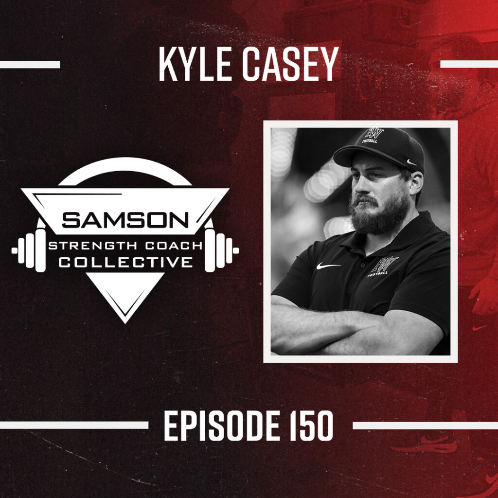 Samson Strength Collective Podcast 150 Kyle Casey Samson Strength Coach Collective 4
