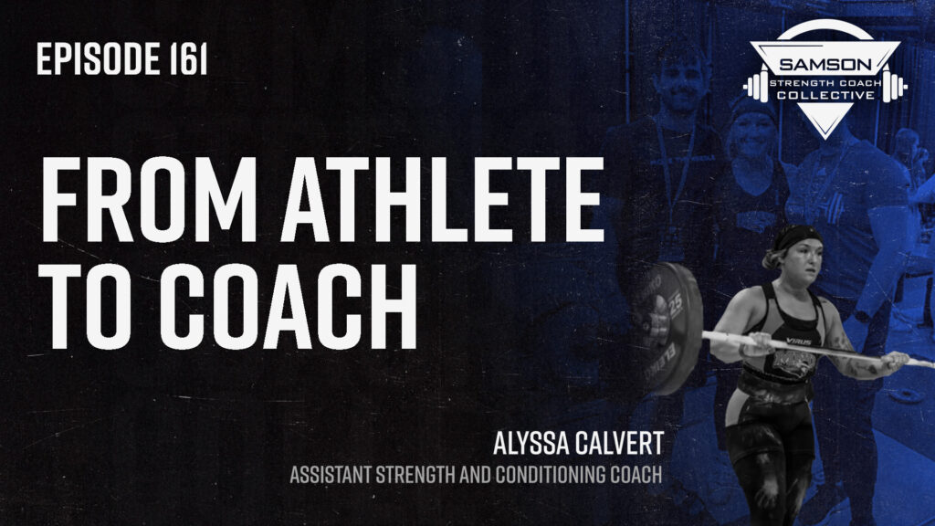 S2 E161: Alyssa Calvert | From Athlete to Coach 161 alyssa calvert strength coach collective 2