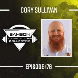 S2 E176: Cory Sullivan | Son of the World’s Hardest Working Waitress 176 cory sullivan samson strength coach collective 3